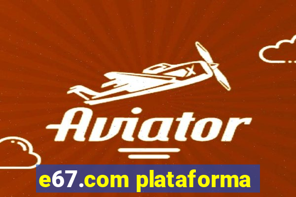 e67.com plataforma